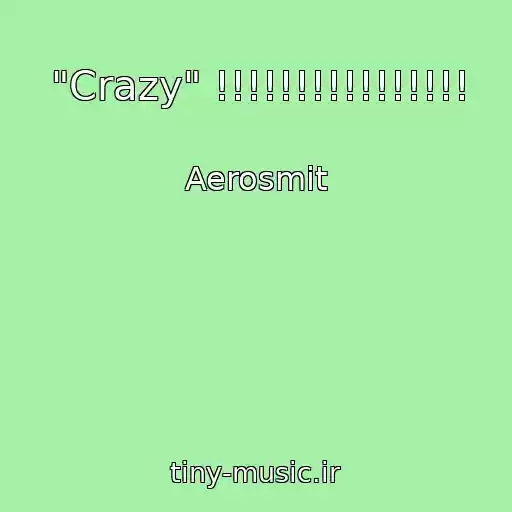 کاور آهنگ "Crazy" !!!!!!!!!!!!!!!! از Aerosmit