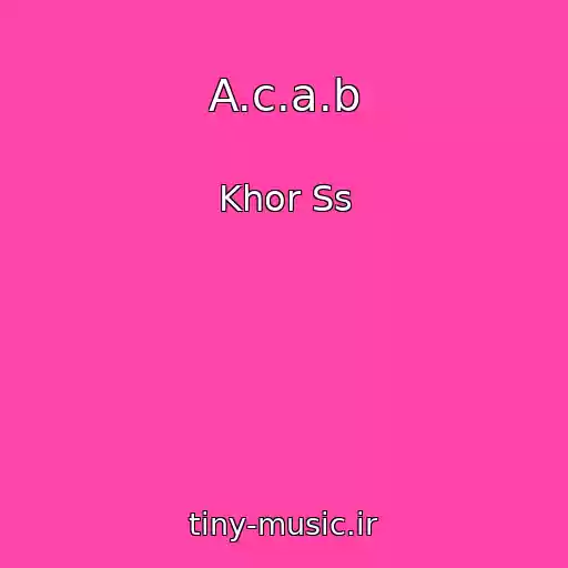کاور آهنگ A.c.a.b از Khor Ss