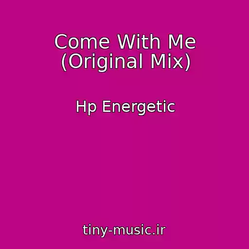 کاور آهنگ Come With Me (Original Mix) از Hp Energetic