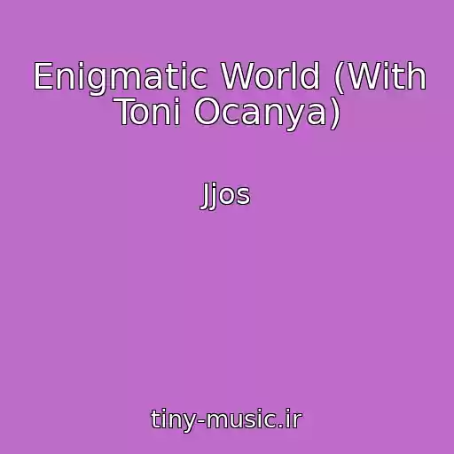 کاور آهنگ Enigmatic World (With Toni Ocanya) از Jjos