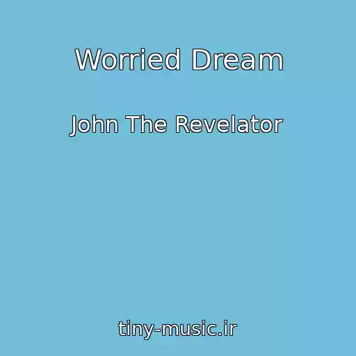 کاور آهنگ Worried Dream از John The Revelator