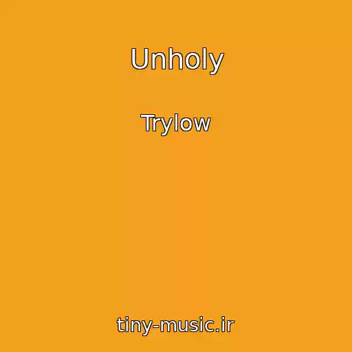 کاور آهنگ Unholy از Trylow