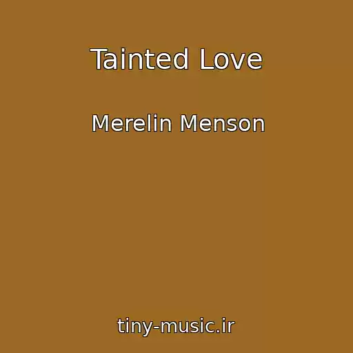 کاور آهنگ Tainted Love از Merelin Menson