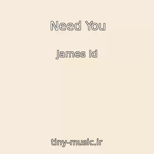 کاور آهنگ Need You از James Id