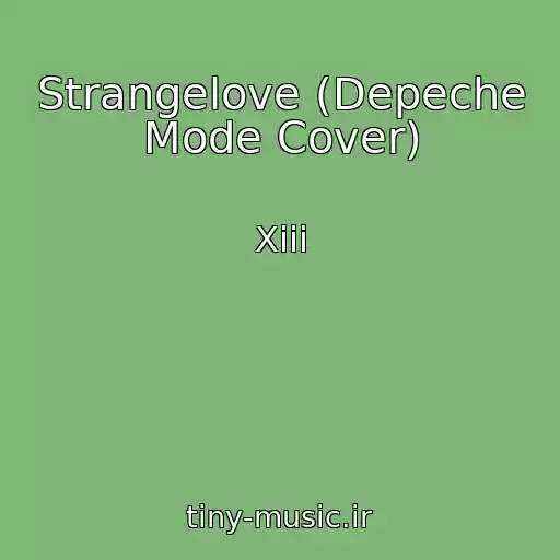 کاور آهنگ Strangelove (Depeche Mode Cover) از Xiii