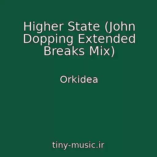 کاور آهنگ Higher State (John Dopping Extended Breaks Mix) از Orkidea