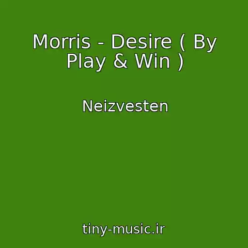 کاور آهنگ Morris - Desire ( By Play & Win ) از Neizvesten