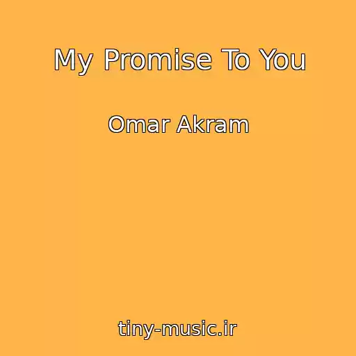کاور آهنگ My Promise To You از Omar Akram