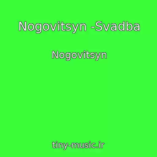 کاور آهنگ Nogovitsyn -Svadba از Nogovitsyn