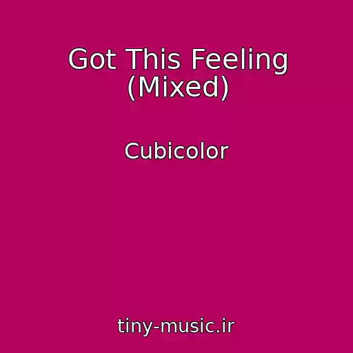 کاور آهنگ Got This Feeling (Mixed) از Cubicolor