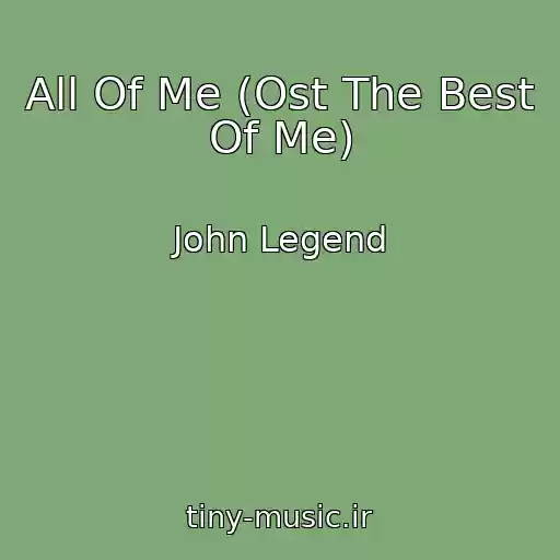 کاور آهنگ All Of Me (Ost The Best Of Me) از John Legend