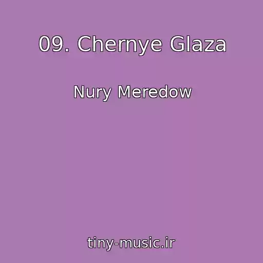 کاور آهنگ 09. Chernye Glaza از Nury Meredow