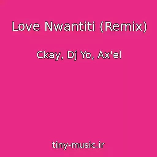 کاور آهنگ Love Nwantiti (Remix) از Ckay, Dj Yo, Ax'el