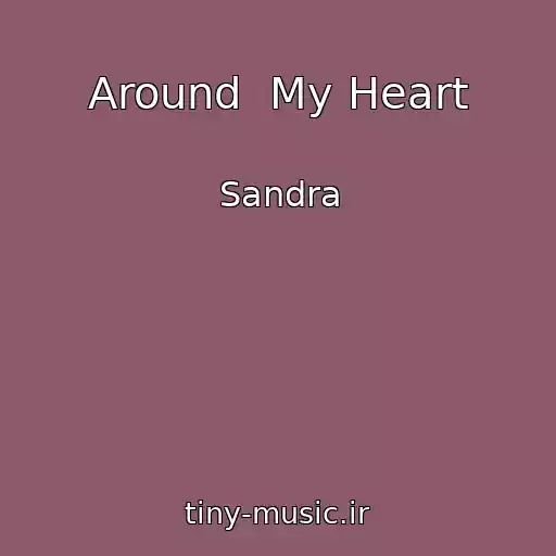 کاور آهنگ Around  My Heart از Sandra