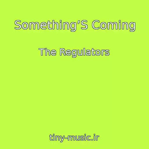 کاور آهنگ Something’S Coming از The Regulators