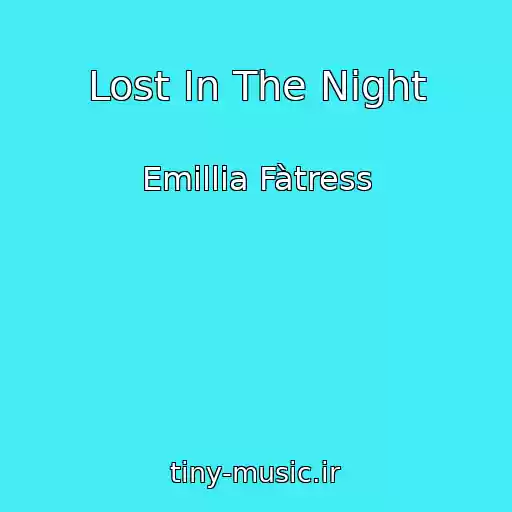 کاور آهنگ Lost In The Night از Emillia Fàtress