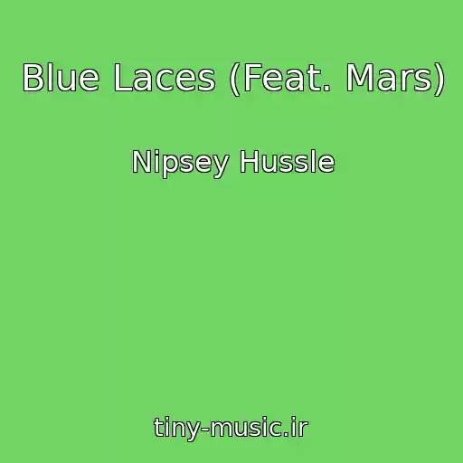 کاور آهنگ Blue Laces (Feat. Mars) از Nipsey Hussle