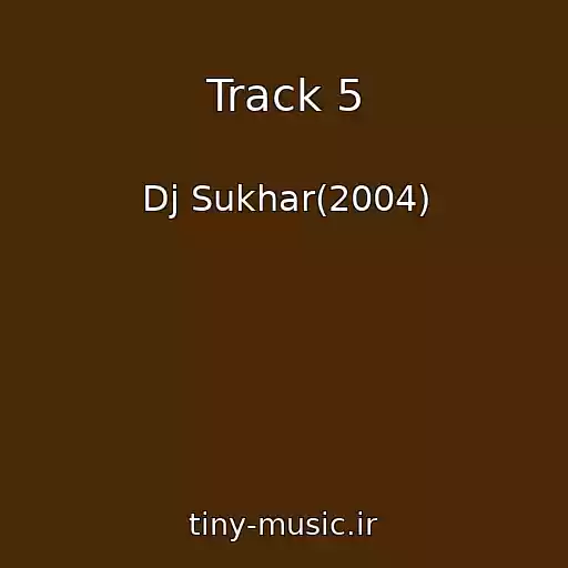 کاور آهنگ Track 5 از Dj Sukhar(2004)