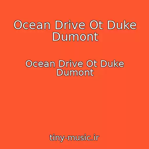 کاور آهنگ Ocean Drive Ot Duke Dumont از Ocean Drive Ot Duke Dumont