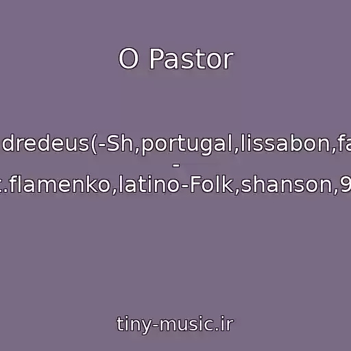 کاور آهنگ O Pastor از Madredeus(-Sh,portugal,lissabon,fadu - Port.flamenko,latino-Folk,shanson,90-E)
