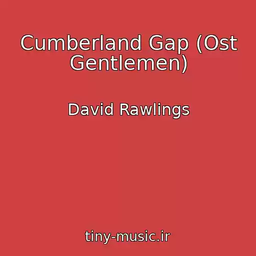 کاور آهنگ Cumberland Gap (Ost Gentlemen) از David Rawlings