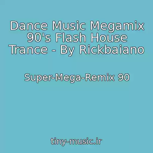 کاور آهنگ Dance Music Megamix 90's Flash House Trance - By Rickbaiano از Super-Mega-Remix 90
