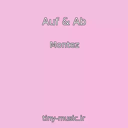 کاور آهنگ Auf & Ab از Montez