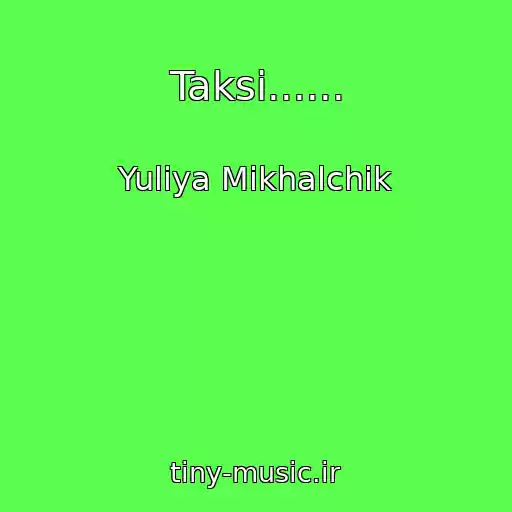 کاور آهنگ Taksi...... از Yuliya Mikhalchik