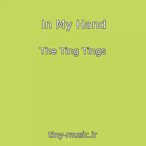 کاور آهنگ In My Hand از The Ting Tings