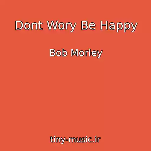 کاور آهنگ Dont Wory Be Happy از Bob Morley