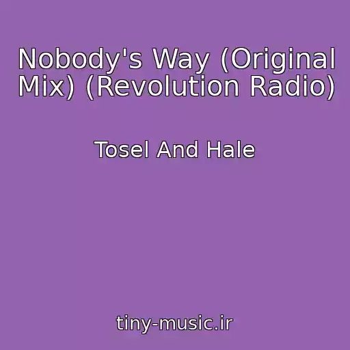 کاور آهنگ Nobody's Way (Original Mix) (Revolution Radio) از Tosel And Hale