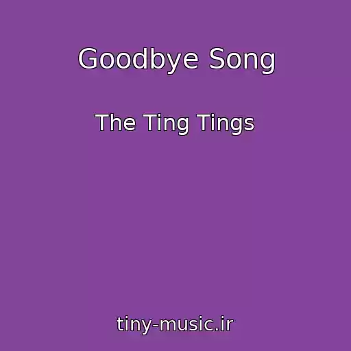 کاور آهنگ Goodbye Song از The Ting Tings