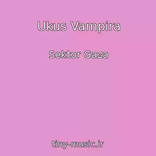 کاور آهنگ Ukus Vampira از Sektor Gaza