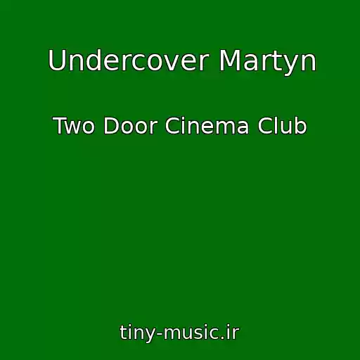 کاور آهنگ Undercover Martyn از Two Door Cinema Club