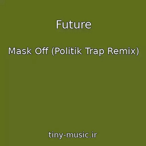 کاور آهنگ Future از Mask Off (Politik Trap Remix)