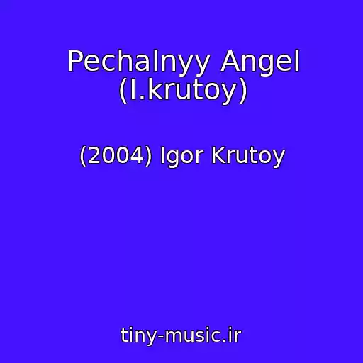 کاور آهنگ Pechalnyy Angel (I.krutoy) از (2004) Igor Krutoy