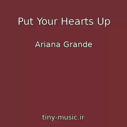 کاور آهنگ Put Your Hearts Up از Ariana Grande