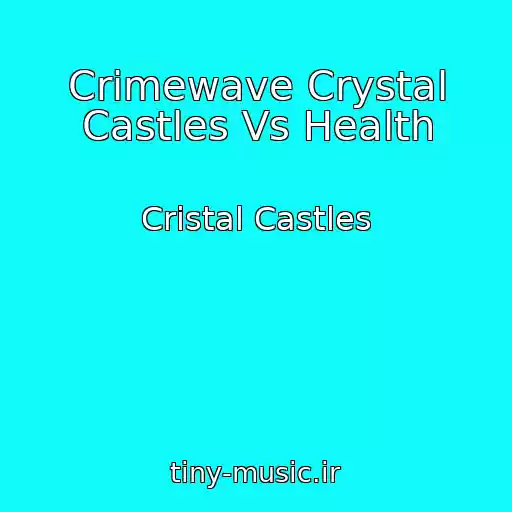 کاور آهنگ Crimewave Crystal Castles Vs Health از Cristal Castles
