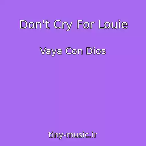 کاور آهنگ Don't Cry For Louie از Vaya Con Dios