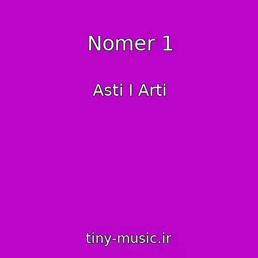 کاور آهنگ Nomer 1 از Asti I Arti