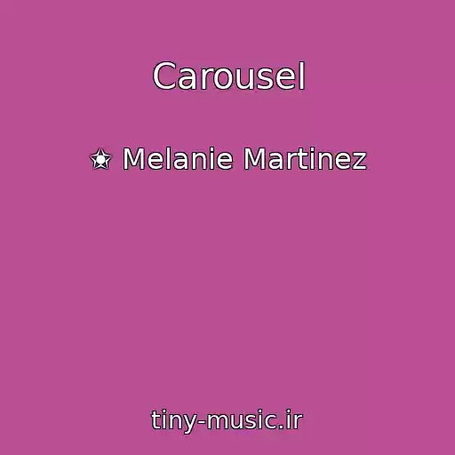 کاور آهنگ Carousel از ✬ Melanie Martinez