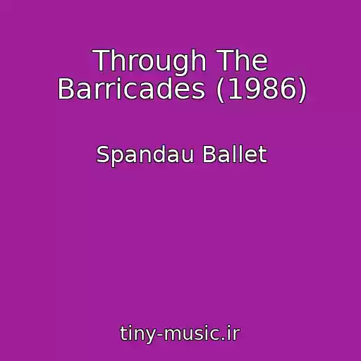 کاور آهنگ Through The Barricades (1986) از Spandau Ballet