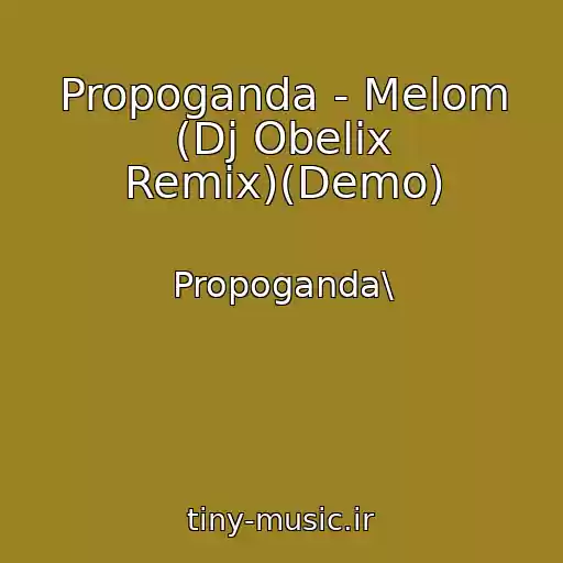 کاور آهنگ Propoganda - Melom (Dj Obelix Remix)(Demo) از Propoganda\