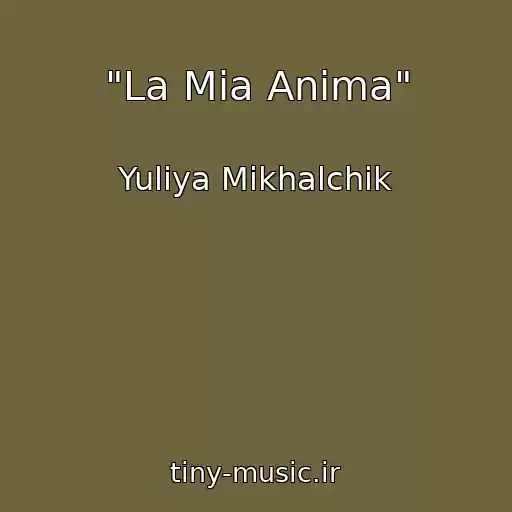 کاور آهنگ "La Mia Anima" از Yuliya Mikhalchik