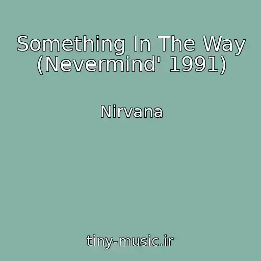 کاور آهنگ Something In The Way (Nevermind' 1991) از Nirvana