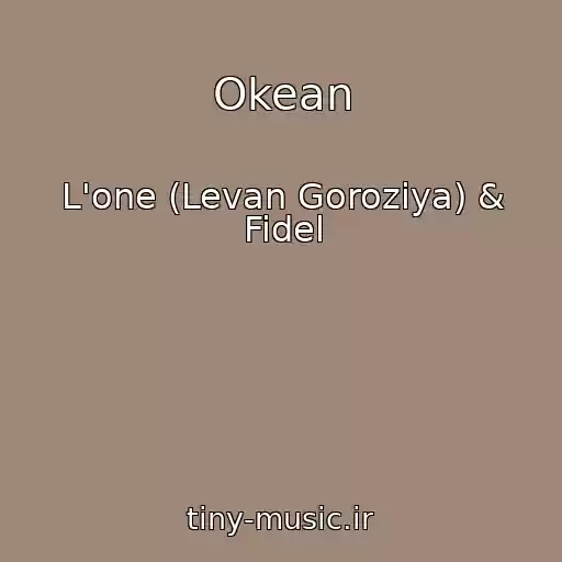 کاور آهنگ Okean از L'one (Levan Goroziya) & Fidel