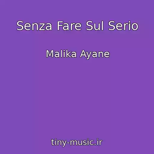 کاور آهنگ Senza Fare Sul Serio از Malika Ayane