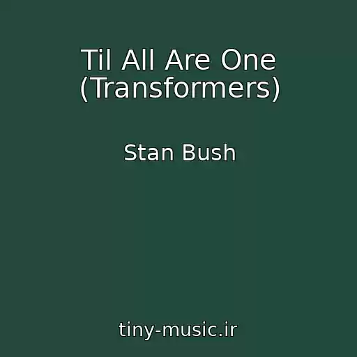 کاور آهنگ Til All Are One (Transformers) از Stan Bush