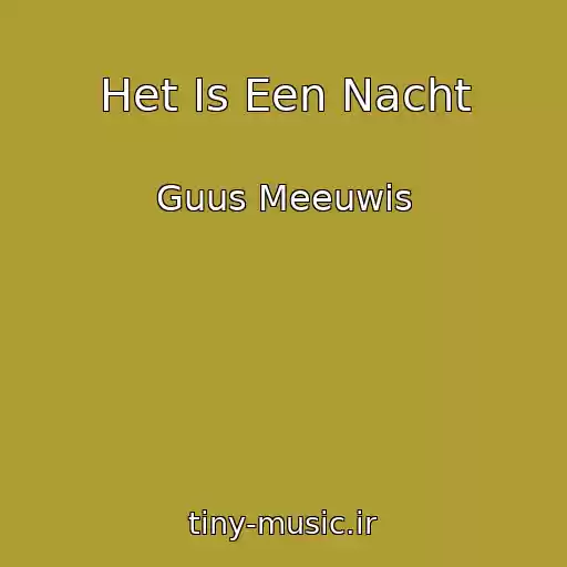 کاور آهنگ Het Is Een Nacht از Guus Meeuwis