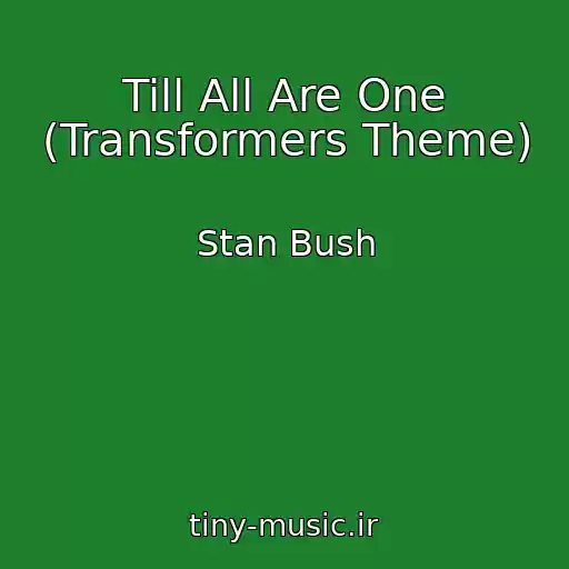 کاور آهنگ Till All Are One (Transformers Theme) از Stan Bush